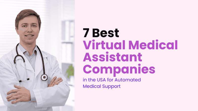 7 Best Virtual Medical Assistant Companies in the USA for Automated Medical Support
